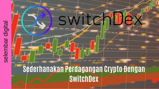 Sederhanakan Perdagangan Crypto dengan SwitchDex