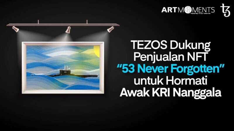 TEZOS Dukung Penjualan NFT “53 Never Forgotten” untuk Hormati Awak KRI Nanggala