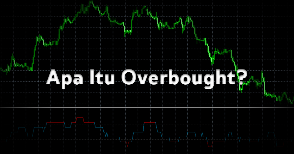 Apa Itu Overbought?