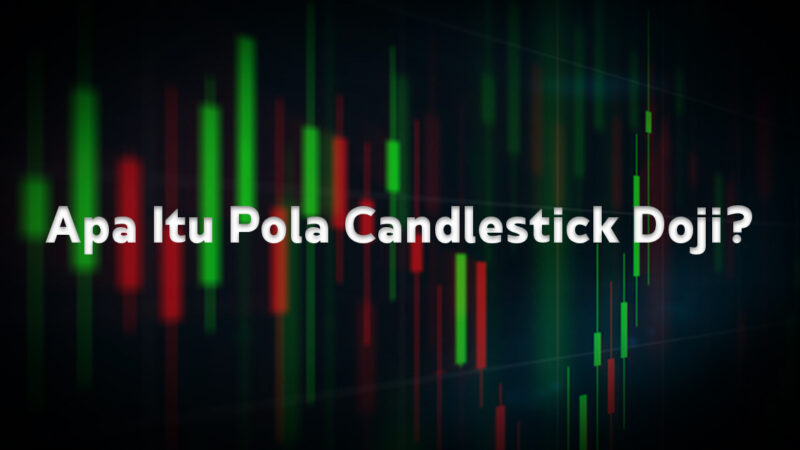 Apa Itu Pola Candlestick Doji?