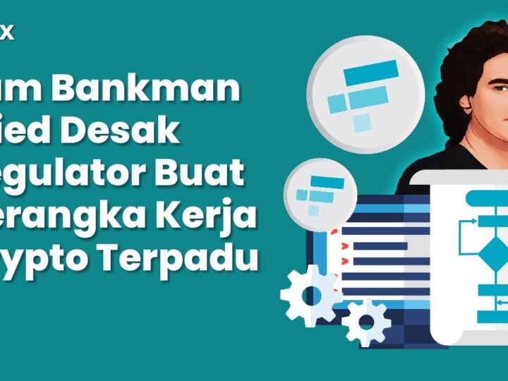 Sam Bankman Fried Desak Regulator Buat Kerangka Kerja Crypto Terpadu