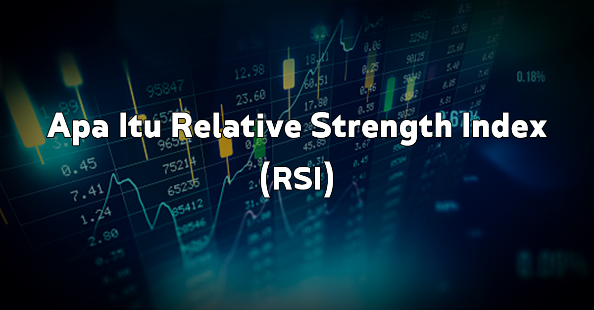 Apa Itu Relative Strength Index (RSI)