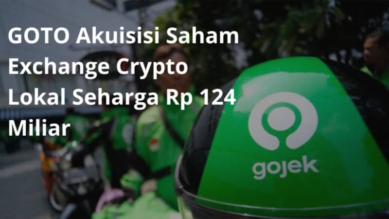 GOTO Akuisisi Saham Exchange Crypto Lokal Seharga Rp 124 Miliar