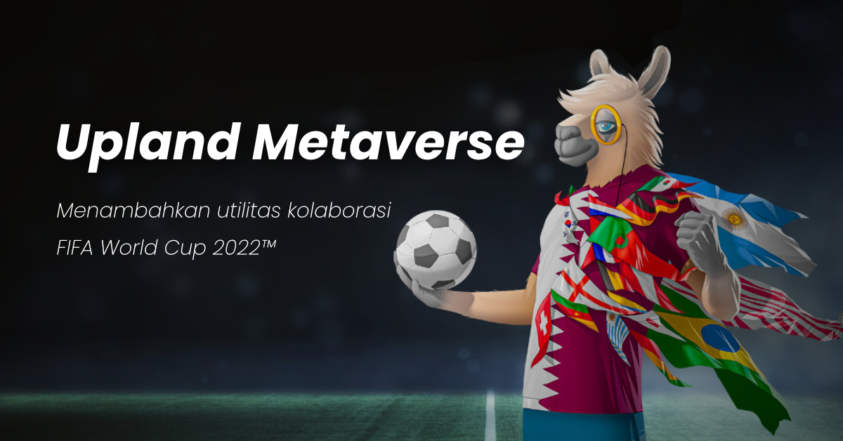 Upland Metaverse menambahkan utilitas kolaborasi FIFA World Cup 2022
