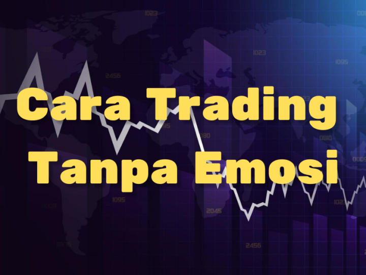 Psikologi Trading: Cara Trading Tanpa Emosi