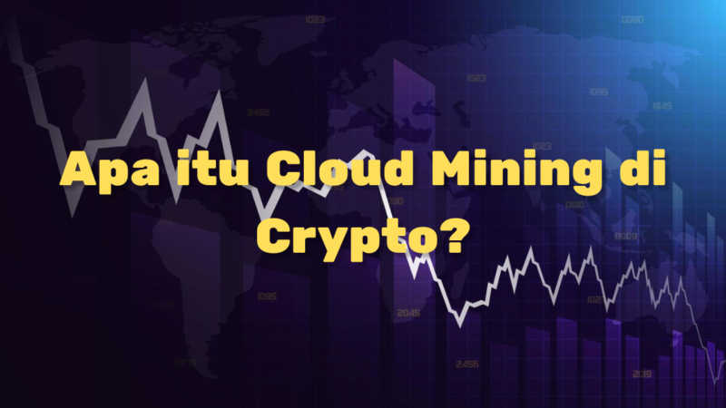 Apa itu Cloud Mining di Crypto?