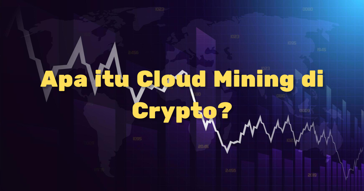 Apa itu Cloud Mining di Crypto?