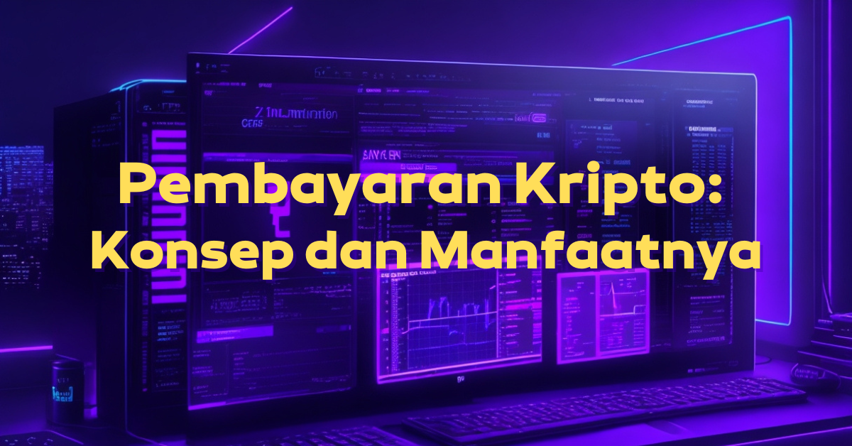 Pembayaran Kripto: Konsep dan Manfaatnya