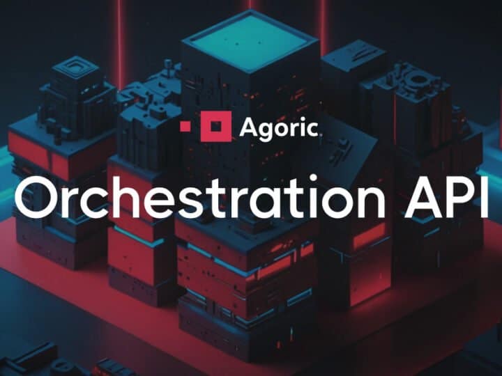 Agoric Luncurkan Orchestration API untuk Menyatukan Ekonomi Web3